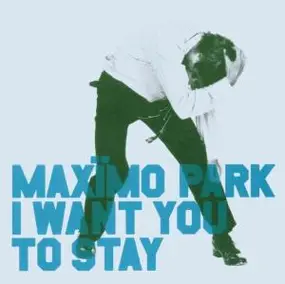 maximo park - I want you to stay