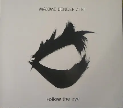 Maxime Bender Quartett - Follow The Eye