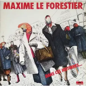 Maxime Le Forestier - Dans Ces Histoires ...