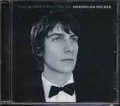 Maximilian Hecker - Fool / thats what you do