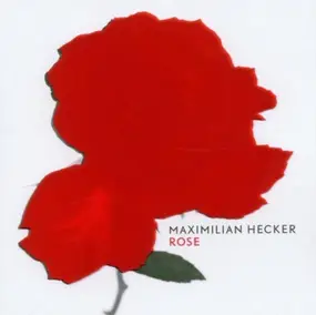 Maximilian Hecker - Rose