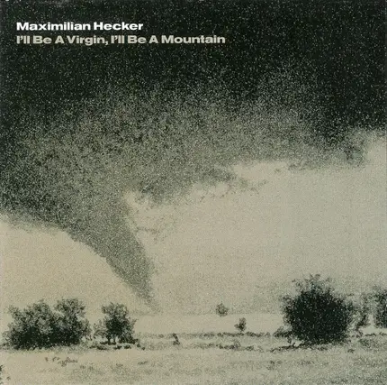 Maximilian Hecker - I'll Be a Virgin, I'll Be a Mountain