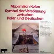 Maximilian Kolbe - Symbol Der Versöhnung Zwischen Polen Und Deutschen