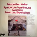 LP - Maximilian Kolbe - Symbol Der Versöhnung Zwischen Polen Und Deutschen