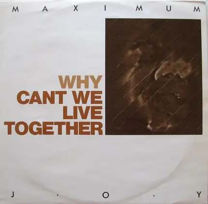 Maximum Joy - Why (Can't We Live Together)