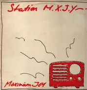 Maximum Joy - Station M.X.J.Y.