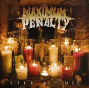 Maximum Penalty - Life & Times