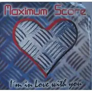 12inch Vinyl Single - Maximum Score - I'm In Love With You