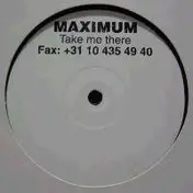 Maximum - Take Me There