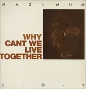 Maximum Joy - Why Cant We Live Together