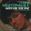 7inch Vinyl Single - Maxine Nightingale - Gotta Be The One / Can't Get Enough