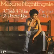 7'' - Maxine Nightingale - I Think I Want To Possess You