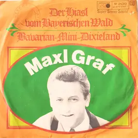 Maxl Graf - Der Hiasl Vom Bayrischen Wald / Bavarian-Mini-Dixieland