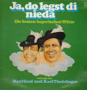 Maxl Graf und Karl Tischlinger - Ja, do legst di nieda