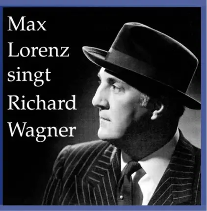 Max Lorenz - Max Lorenz singt Richard Wagner Vol.2