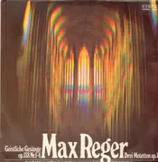 LP - Max Reger - Geistliche Gesänge Op.138 Nr.1-4 / Drei Motetten Op.110