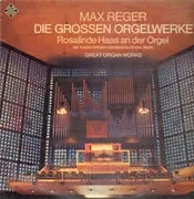 LP - Max Reger - Rosalinde Haas - Die Großen Orgelwerke