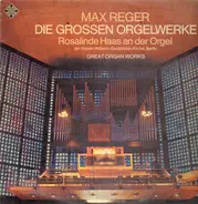 Reger - Die Großen Orgelwerke