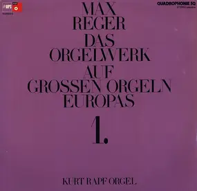 Max Reger - Das Orgelwerk Auf Grossen Orgeln Europas 1. (Kurt Rapf Orgel)
