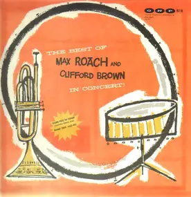 Max Roach and Clifford Brown - The Best Of Max Roach And Clifford Brown In Concert!