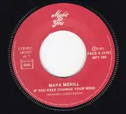 7inch Vinyl Single - Maya Merill - If You Ever Change Your Mind / A Rope Around My Heart