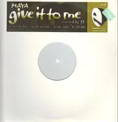 Maya - Give It To Me