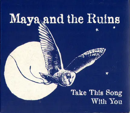 Maya & The Ruins - Take This Song With You