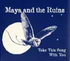 CD - Maya & The Ruins - Take This Song With You - Digisleeve