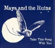 CD - Maya & The Ruins - Take This Song With You - Digisleeve