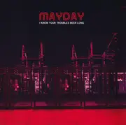 CD - Mayday - I Know Your Troubles Been Long