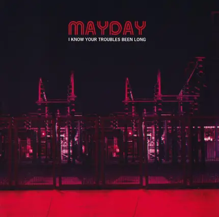 Mayday - I Know Your Troubles Been Long