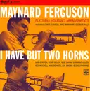Double CD - Maynard Ferguson - Maynard Ferguson Plays Bill Holman's Arrangements - I Have But Two Horns