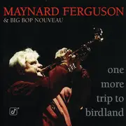 CD - Maynard Ferguson And His Big Bop Nouveau Band - One More Trip To Birdland