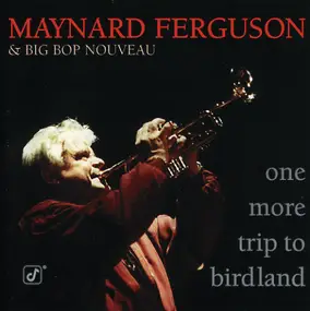 Maynard Ferguson - One More Trip to Birdland