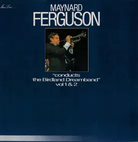 Maynard Ferguson - 'Conducts The Birdland Dreamband' Vol 1 & 2