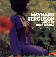 Maynard Ferguson And His Orchestra - Color Me Wild