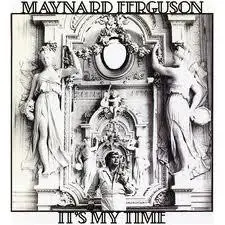 Maynard Ferguson - It's My Time