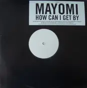 Mayomi - How Can I Get By