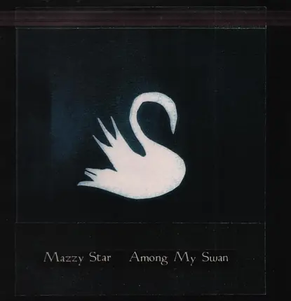 Mazzy Star - Among My Swan