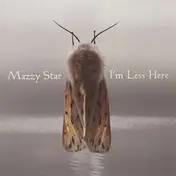 Mazzy Star - I'M LESS HERE