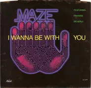 Maze Featuring Frankie Beverly - I Wanna Be With You