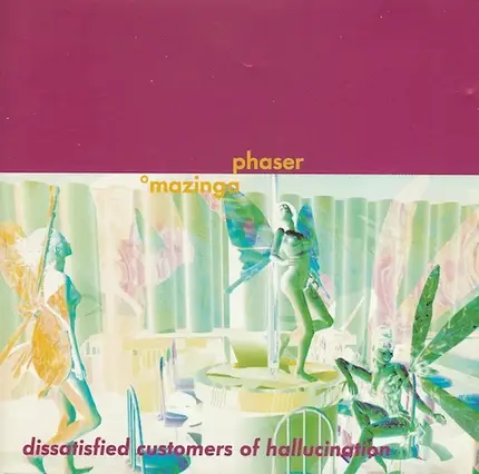 Mazinga Phaser - Dissatisfied Customers of Hallucination