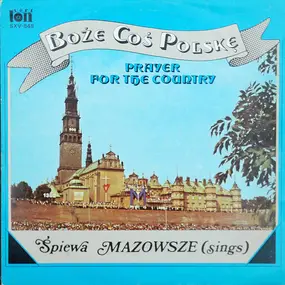 Mazowsze - Boże Coś Polskę (Prayer For The Country)