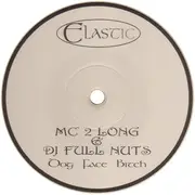 12inch Vinyl Single - MC 2 Long & DJ Full Nuts - Dog Face Bitch
