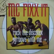 MC Fixx It - Rock The Discotex b/w Groove With Me