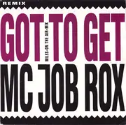 7inch Vinyl Single - Mc Job Rox - Got To Get (Miles-On The Air-Mix)