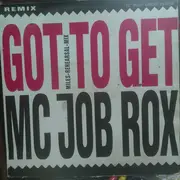 12inch Vinyl Single - Mc Job Rox - Got To Get (Miles-Rehearsal-Mix)