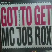 Mc Job Rox - Got To Get (Miles-Rehearsal-Mix)