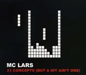 MC Lars - 21 Concepts (But a Hit Ain't One)