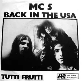 MC5 - Back In The USA / Tutti Frutti